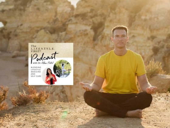 The Lifestyle First Podcast with Dr. Alka Patel